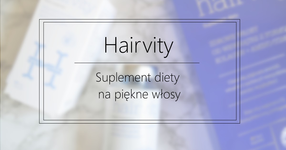 Book Written Rose: Hairvity - suplement diety na piękne włosy